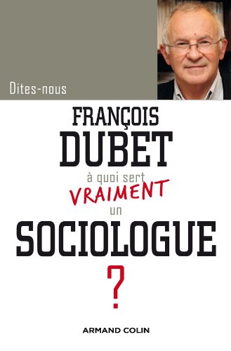 Dites-nous, François Dubet, à quoi sert vraiment un sociologue ?